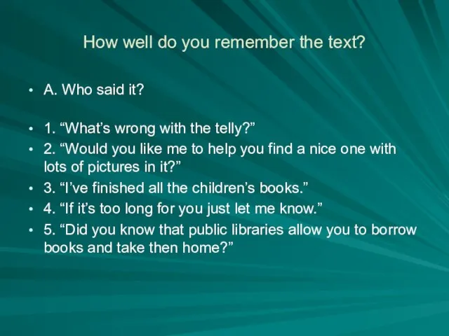 How well do you remember the text? A. Who said it?