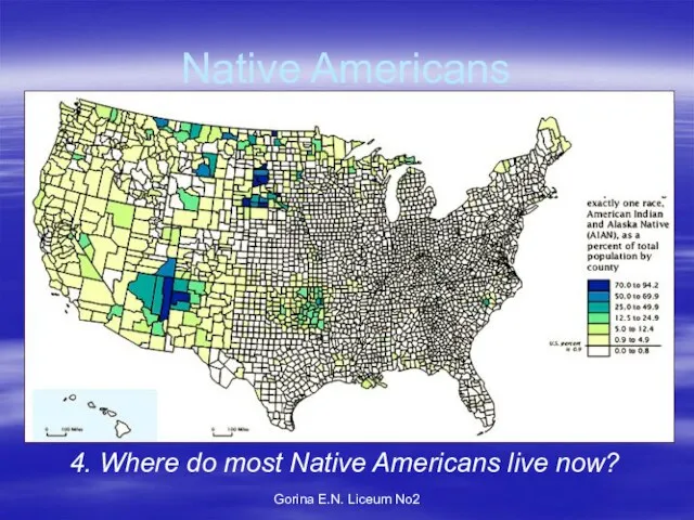 Gorina E.N. Liceum No2 Native Americans 4. Where do most Native Americans live now?