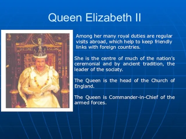 Queen Elizabeth II Among her many royal duties are regular visits