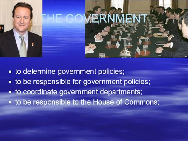 THE GOVERNMENT to determine government policies; to be responsible for government