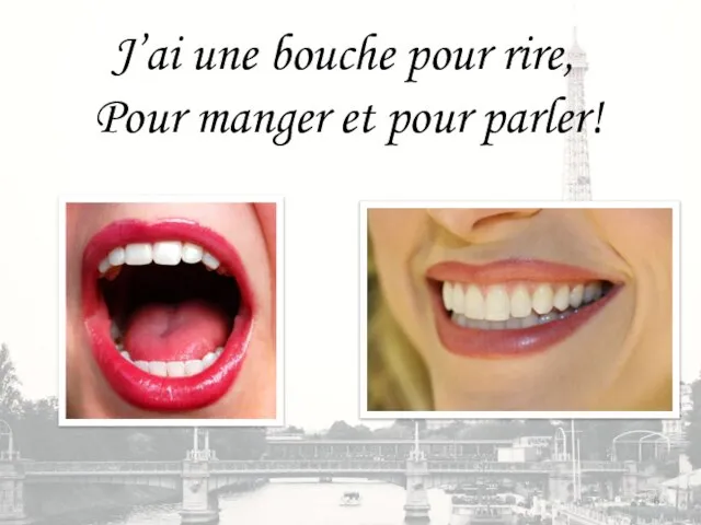 J’ai une bouche pour rire, Pour manger et pour parler!