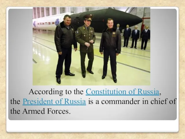 According to the Constitution of Russia, the President of Russia is