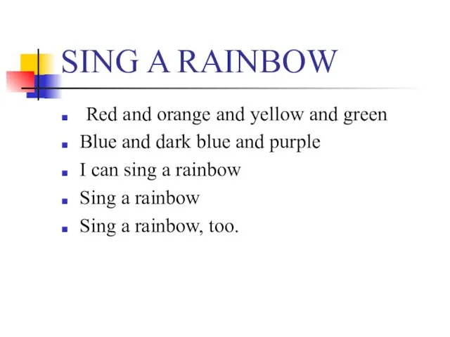 SING A RAINBOW Red and orange and yellow and green Blue