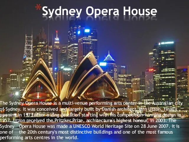 The Sydney Opera House is a multi-venue performing arts center in
