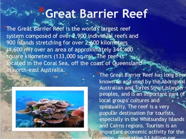 Great Barrier Reef The Great Barrier Reef is the world's largest