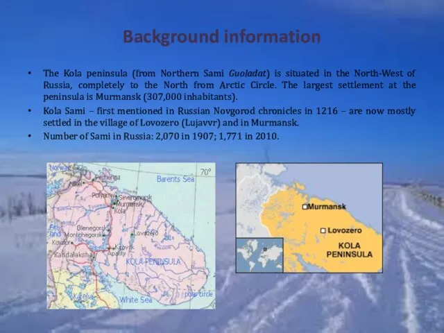 Background information The Kola peninsula (from Northern Sami Guoladat) is situated