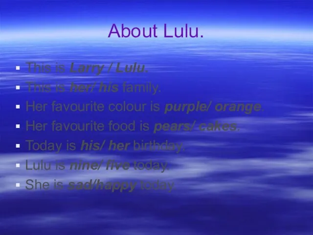 About Lulu. This is Larry / Lulu. This is her/ his