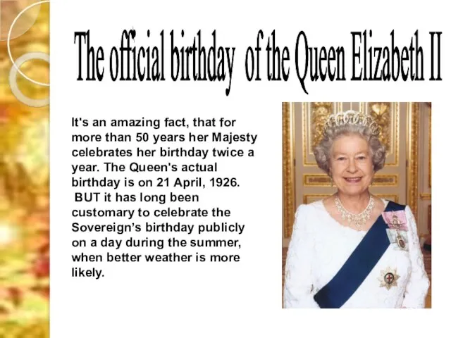 The official birthday of the Queen Elizabeth II It's an amazing