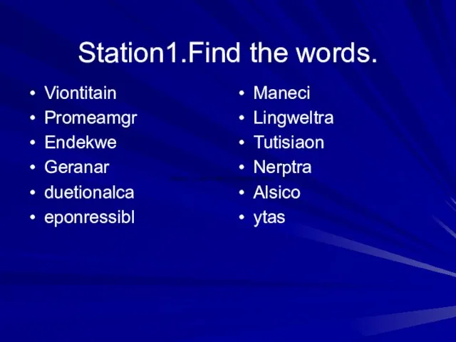 Station1.Find the words. Viontitain Promeamgr Endekwe Geranar duetionalca eponressibl Maneci Lingweltra Tutisiaon Nerptra Alsico ytas
