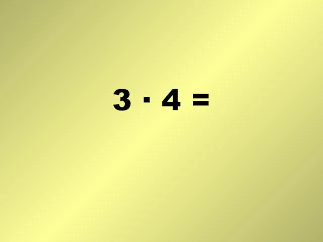 3 ∙ 4 =