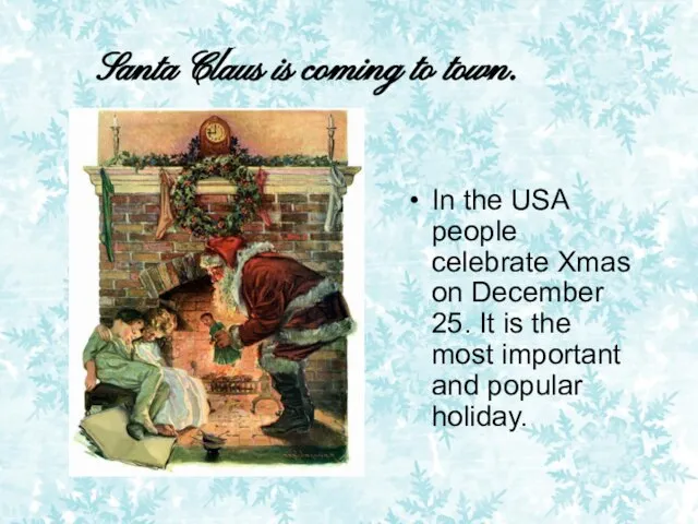 Santa Claus is coming to town. In the USA people celebrate