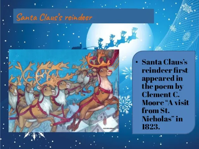 Santa Claus’s reindeer Santa Claus’s reindeer first appeared in the poem