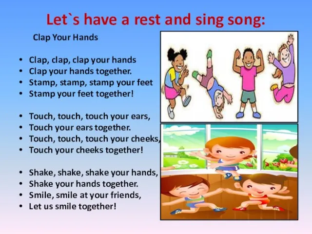 Let`s have a rest and sing song: Clap Your Hands Clap,