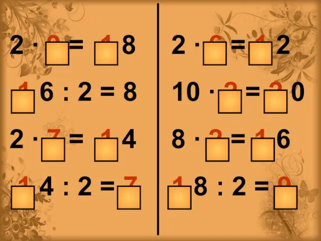 2 ∙ 9 = 1 8 1 6 : 2 =