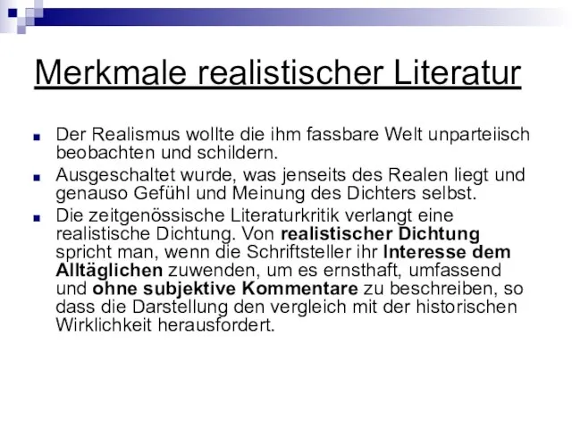 Merkmale realistischer Literatur Der Realismus wollte die ihm fassbare Welt unparteiisch