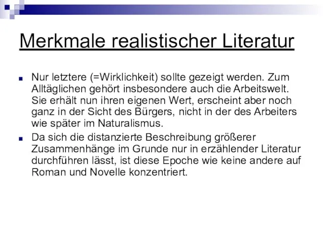 Merkmale realistischer Literatur Nur letztere (=Wirklichkeit) sollte gezeigt werden. Zum Alltäglichen