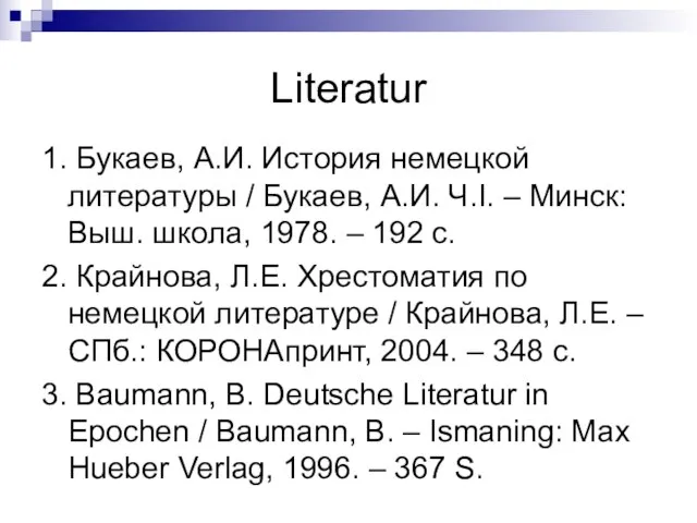 Literatur 1. Букаев, А.И. История немецкой литературы / Букаев, А.И. Ч.I.