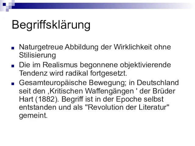 Begriffsklärung Naturgetreue Abbildung der Wirklichkeit ohne Stilisierung Die im Realismus begonnene