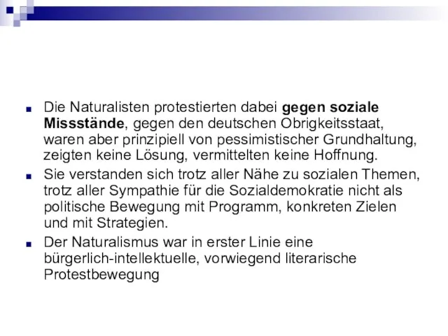 Die Naturalisten protestierten dabei gegen soziale Missstände, gegen den deutschen Obrigkeitsstaat,