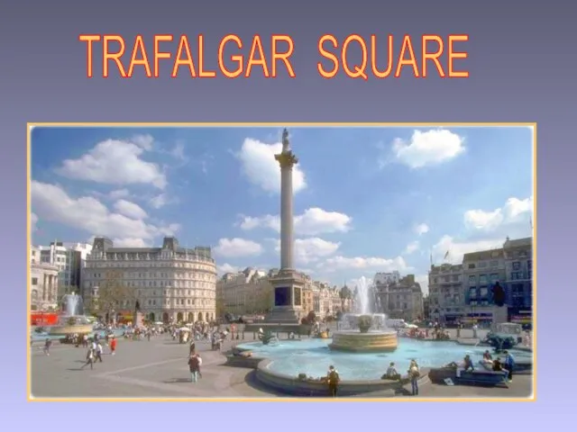 TRAFALGAR SQUARE