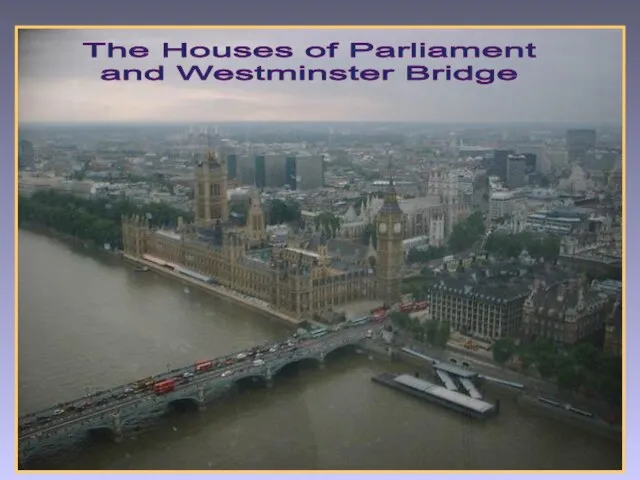 The Houses of Parliament and Westminster Bridge