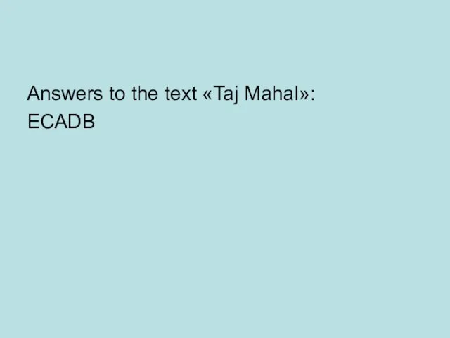 Answers to the text «Taj Mahal»: ECADB