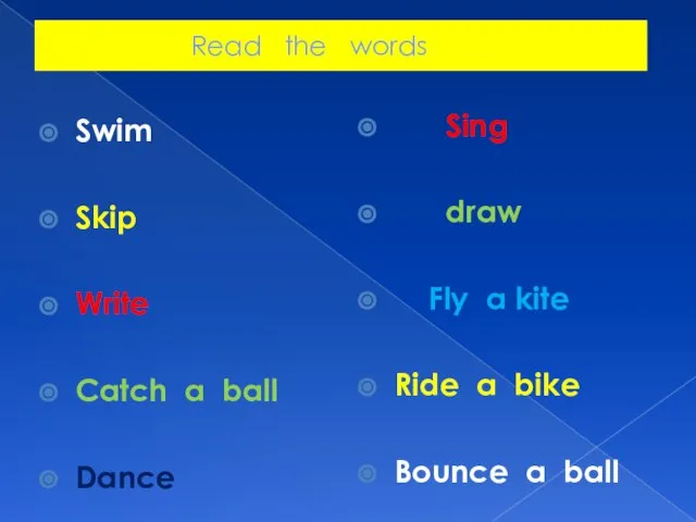 Read the words Swim Skip Write Catch a ball Dance Sing