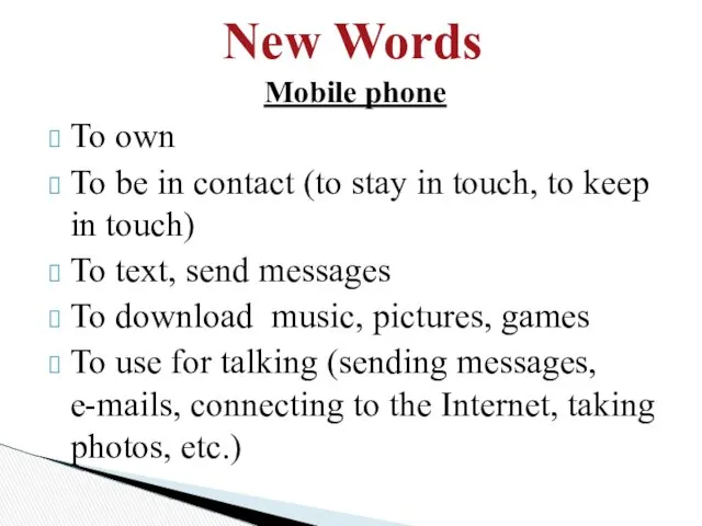 New Words Mobile phone To own To be in contact (to