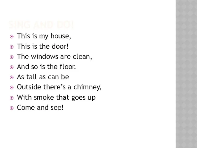 Sing and do! This is my house, This is the door!