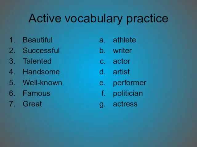 Active vocabulary practice Beautiful Successful Talented Handsome Well-known Famous Great athlete