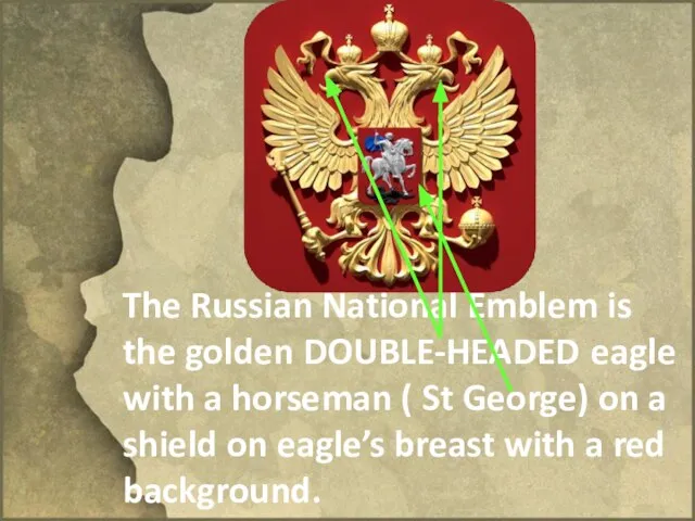 The Russian National Emblem is the golden DOUBLE-HEADED eagle with a