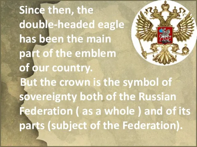 Since then, the double-headed eagle has been the main part of