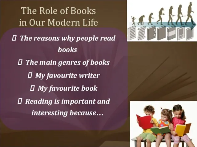 The Role of Books in Our Modern Life The reasons why