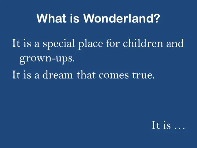 What is Wonderland? It is a special place for children and