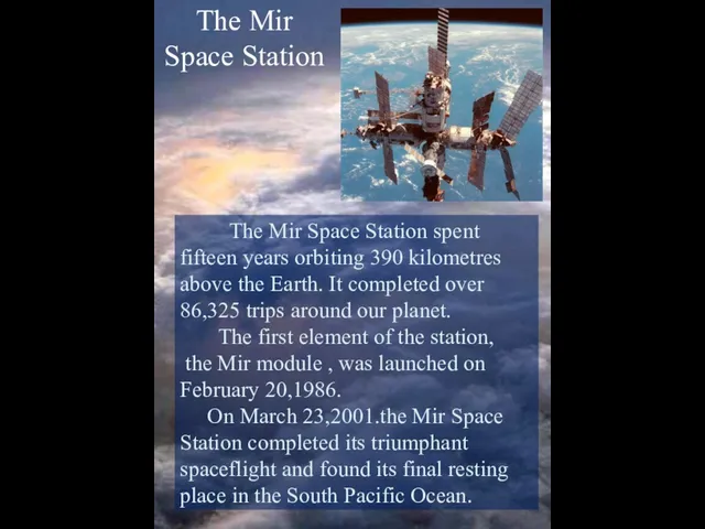 The Mir Space Station spent fifteen years orbiting 390 kilometres above