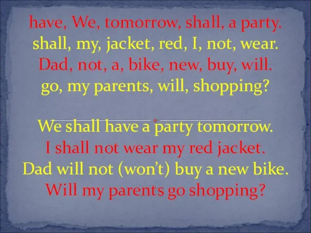 have, We, tomorrow, shall, a party. shall, my, jacket, red, I,