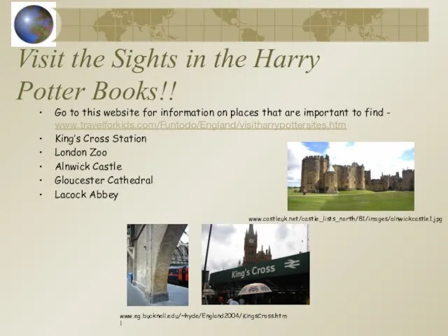 Visit the Sights in the Harry Potter Books!! Go to this