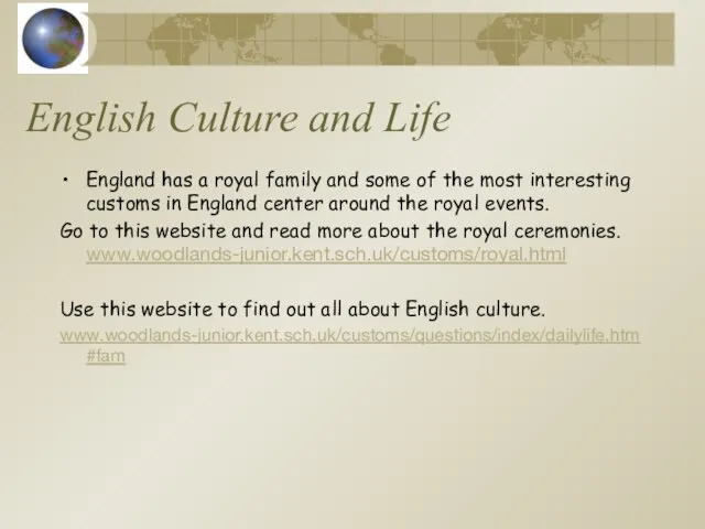 English Culture and Life England has a royal family and some