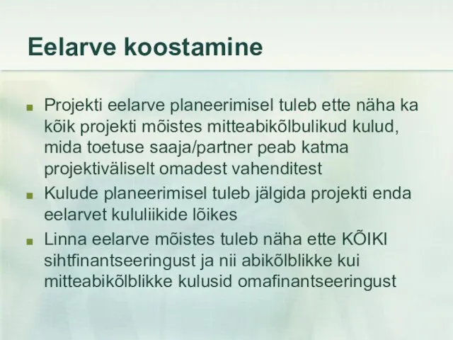 Eelarve koostamine Projekti eelarve planeerimisel tuleb ette näha ka kõik projekti