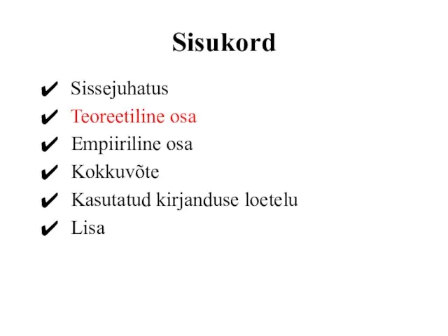 Sisukord Sissejuhatus Teoreetiline osa Empiiriline osa Kokkuvõte Kasutatud kirjanduse loetelu Lisa