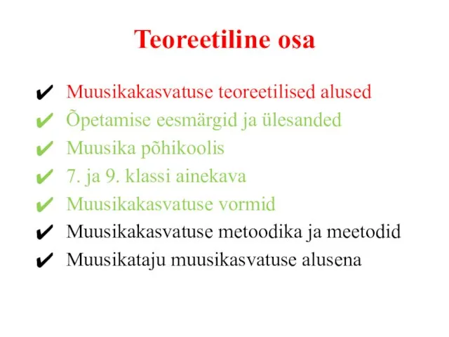 Teoreetiline osa Muusikakasvatuse teoreetilised alused Õpetamise eesmärgid ja ülesanded Muusika põhikoolis