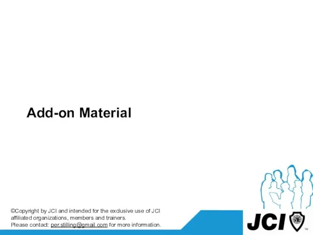 Add-on Material ©Copyright by JCI and intended for the exclusive use