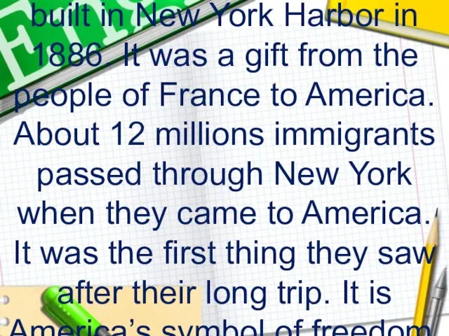 The Statue of Liberty was built in New York Harbor in
