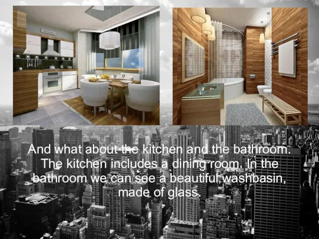 And what about the kitchen and the bathroom. The kitchen includes