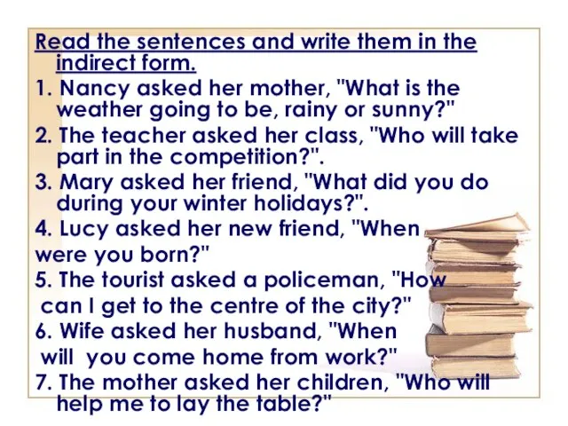 Read the sentences and write them in the indirect form. 1.