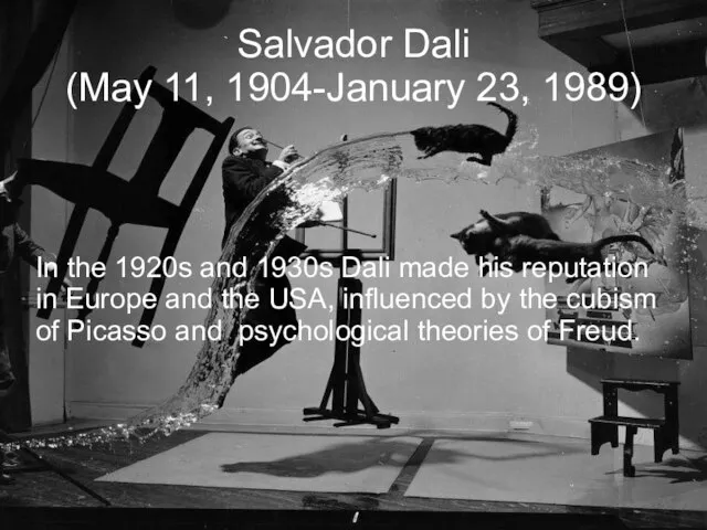 Salvador Dali (May 11, 1904-January 23, 1989)‏ In the 1920s and