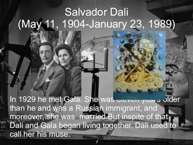 Salvador Dali (May 11, 1904-January 23, 1989)‏ In 1929 he met