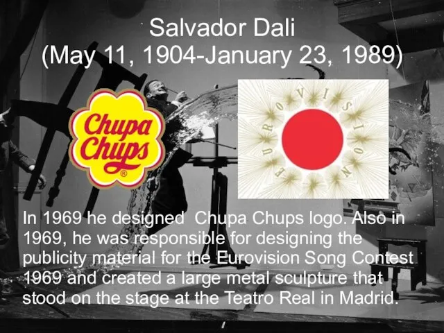Salvador Dali (May 11, 1904-January 23, 1989)‏ In 1969 he designed