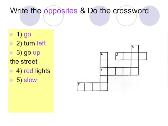 Write the opposites & Do the crossword 1) go 2) turn