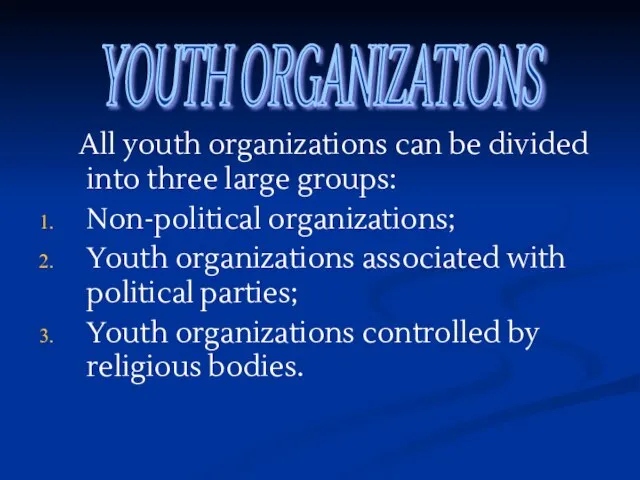 All youth organizations can be divided into three large groups: Non-political